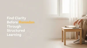 The Role of Structured Learning Before Ramadan